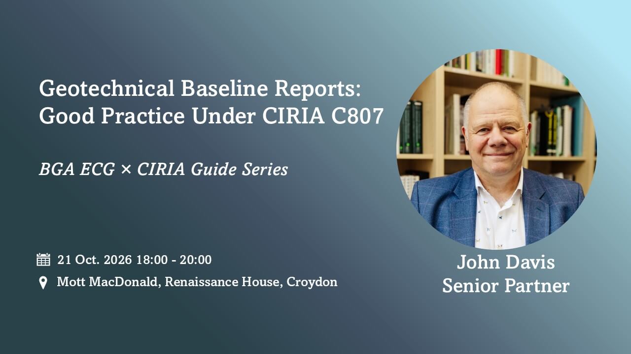 John Davis, Senior Partner, GCG to Present at British Geotechnical Association Early Career Group (BGA ECG) × CIRIA Guide Series | Geotechnical Baseline Reports